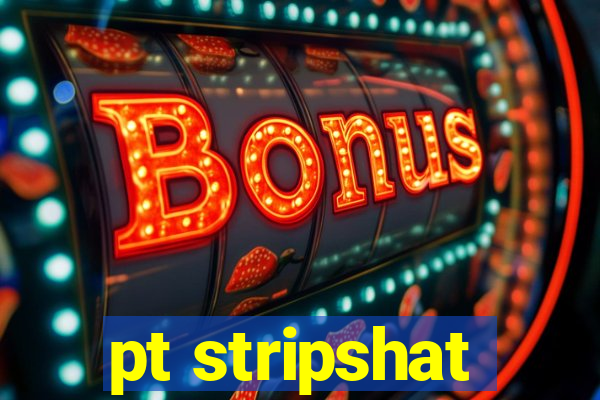 pt stripshat